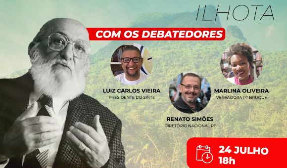 O PT Ilhota apresenta os debatedores do lançamento da sua Conferência Paulo Freire