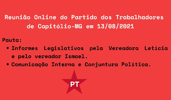 Reunião do Partido dos Trabalhadores de Capitólio em 13/08/2021