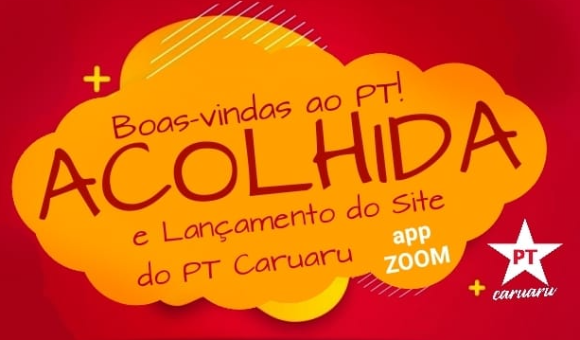 Partido dos Trabalhadores de Caruaru lança o seu Site e faz Acolhida para dar boas-vidas às novas filiações no PT!