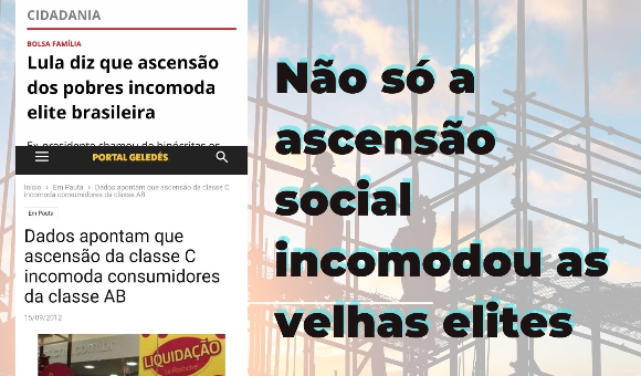 Não só a ascensão social incomodou as velhas elites.