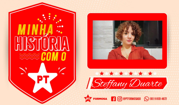 Steffany Duarte: O PT significa reconstrução, perseverança e renascimento.