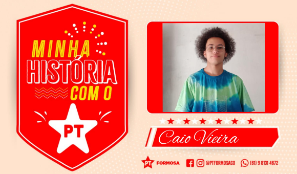 Caio Felipe Vieira: Quando notei que era tempo de me posicionar, busquei o PT