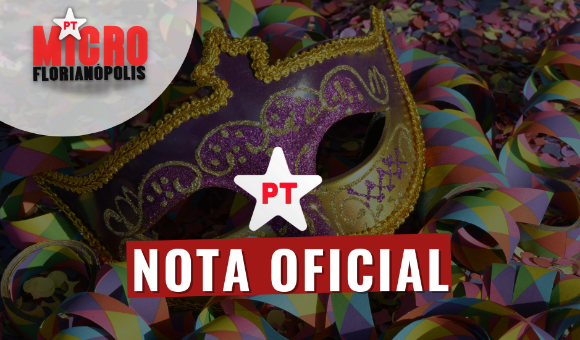 Nota Oficial: Presidentes do PT na Região da Micro de Florianópolis posicionam-se sobre o Carnaval e a pandemia