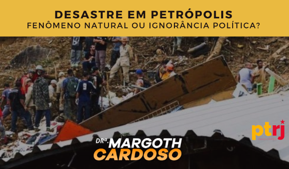 Desastre em Petrópolis: Fenômeno Natural e/ou Ignorância Política?