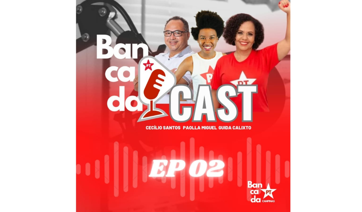 OUÇA O 2º EPISÓDIO DO PODCAST DA BANCADA DO PT