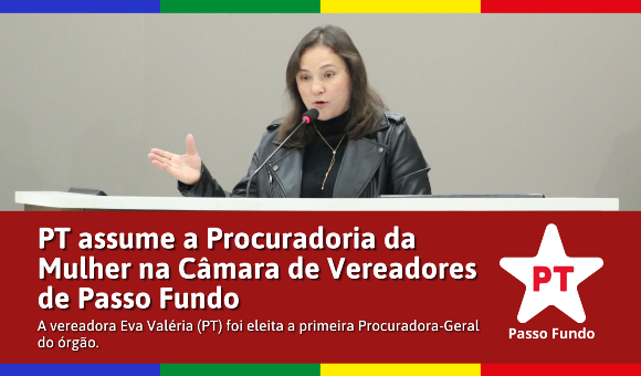 PT assume a Procuradoria da Mulher na Câmara de Vereadores de Passo Fundo