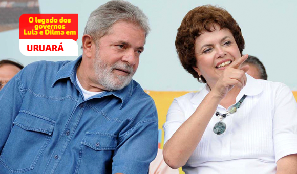 O legado dos governos Lula e Dilma em URUARÁ-PA