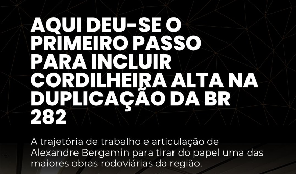 Trajetória de trabalho e conhecimento: Alexandre Bergamin e o projeto da duplicação da BR-282.