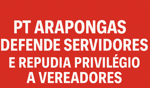 PT Arapongas defende servidores e repudia privilégio a vereadores